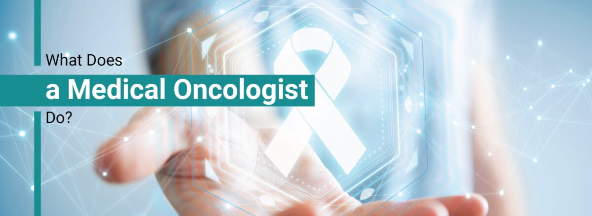 What Does a Medical Oncologist Do