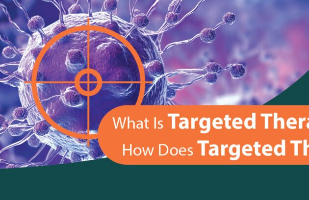 What is Targeted Therapy in Cancer How Does Targeted Therapy Work