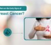 What are the Early Signs of Breast Cancer